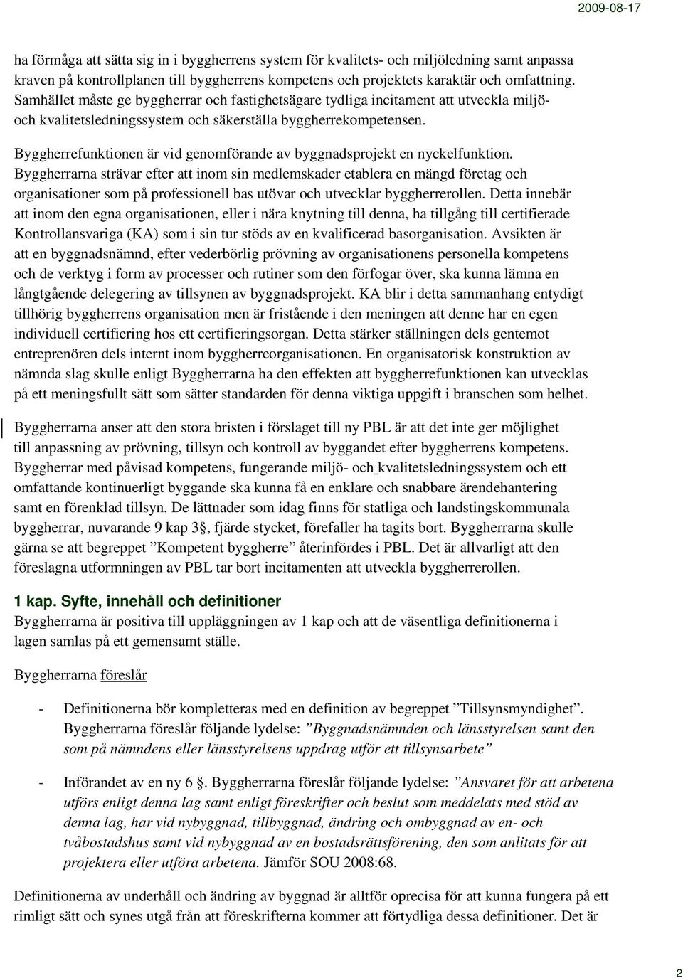 Byggherrefunktionen är vid genomförande av byggnadsprojekt en nyckelfunktion.