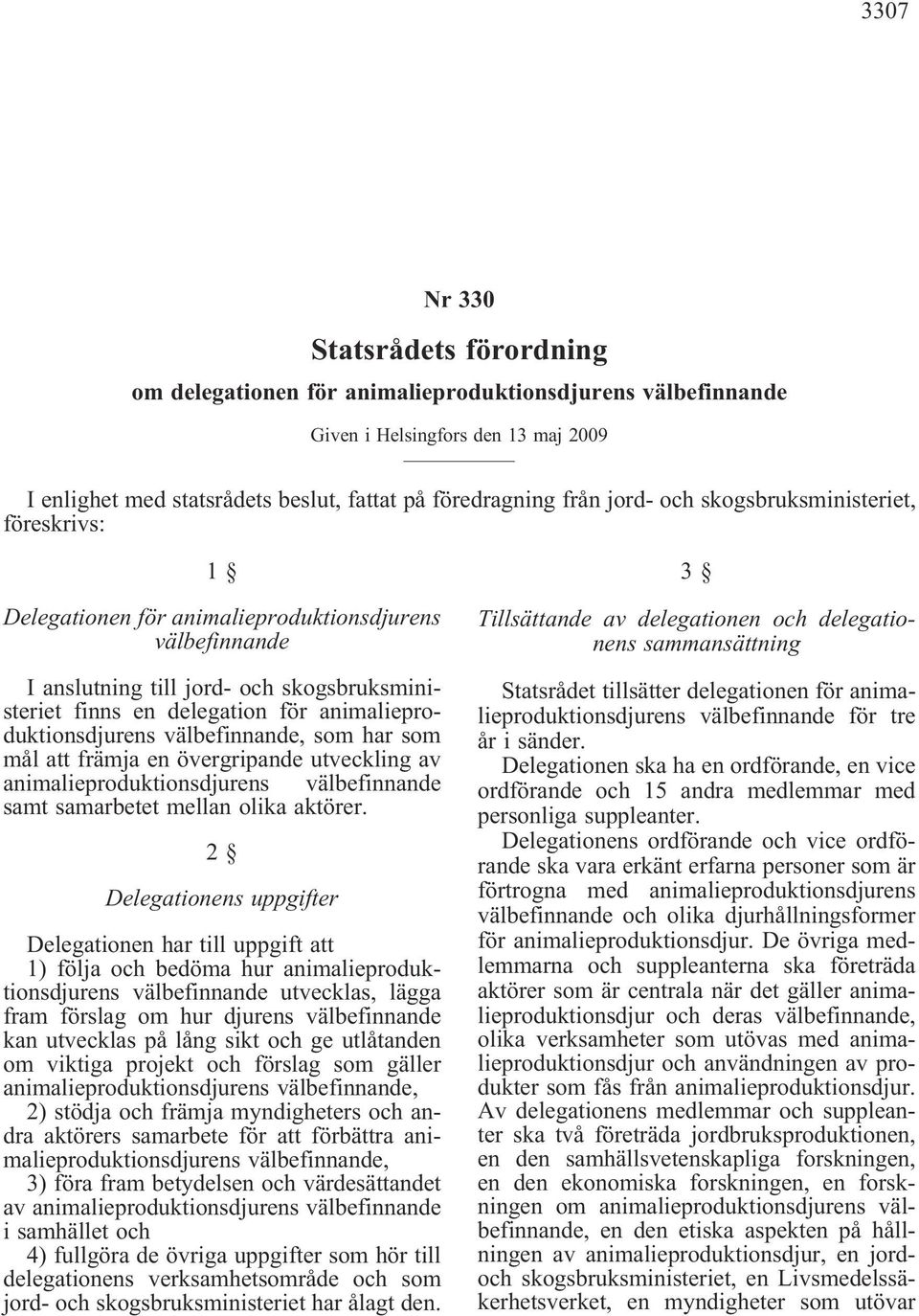 animalieproduktionsdjurens välbefinnande, som har som mål att främja en övergripande utveckling av animalieproduktionsdjurens välbefinnande samt samarbetet mellan olika aktörer.