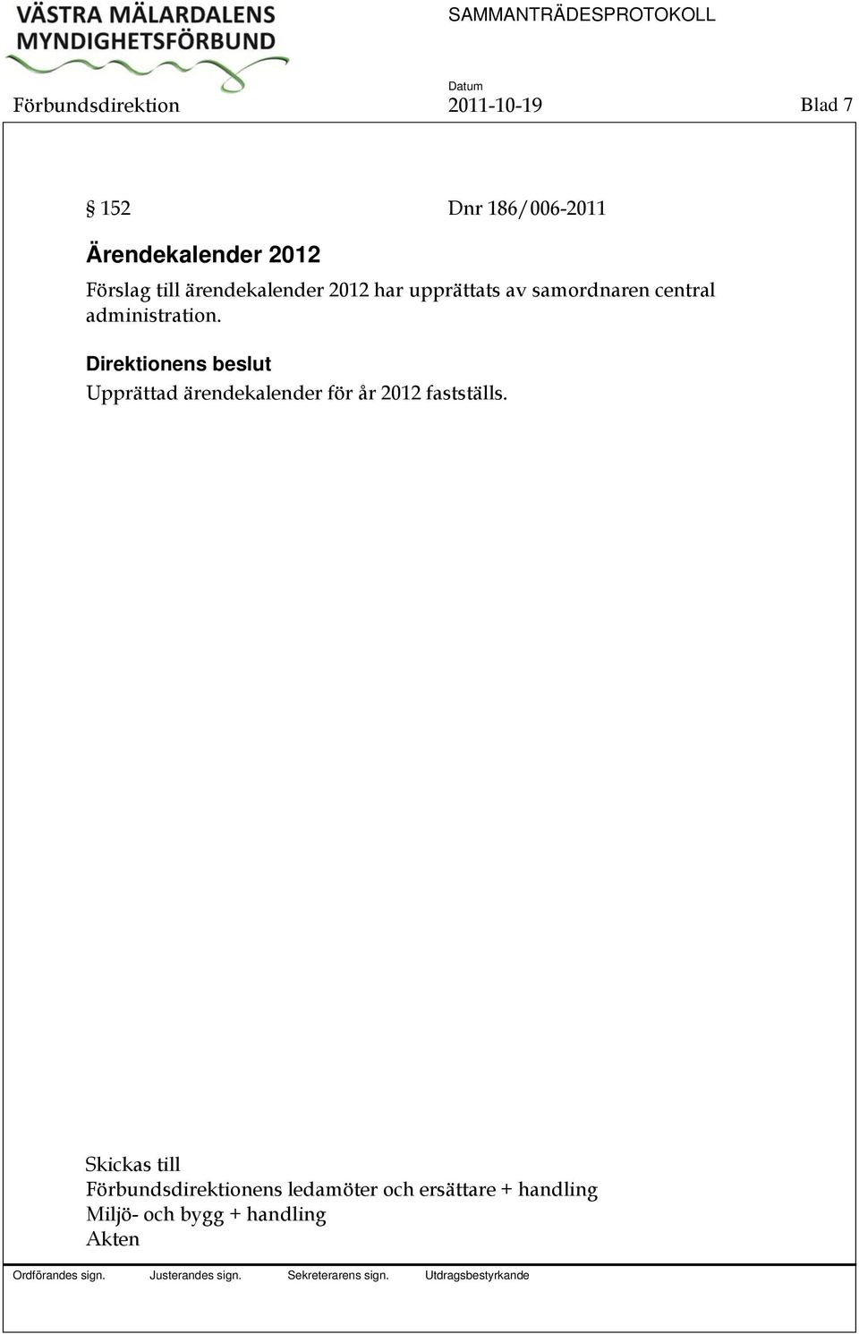 administration. Upprättad ärendekalender för år 2012 fastställs.