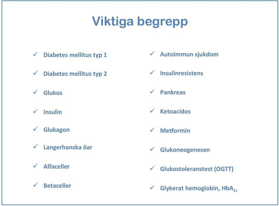 Ketoacidos ü Glukagon ü Langerhanska öar ü Alfaceller ü Betaceller ü