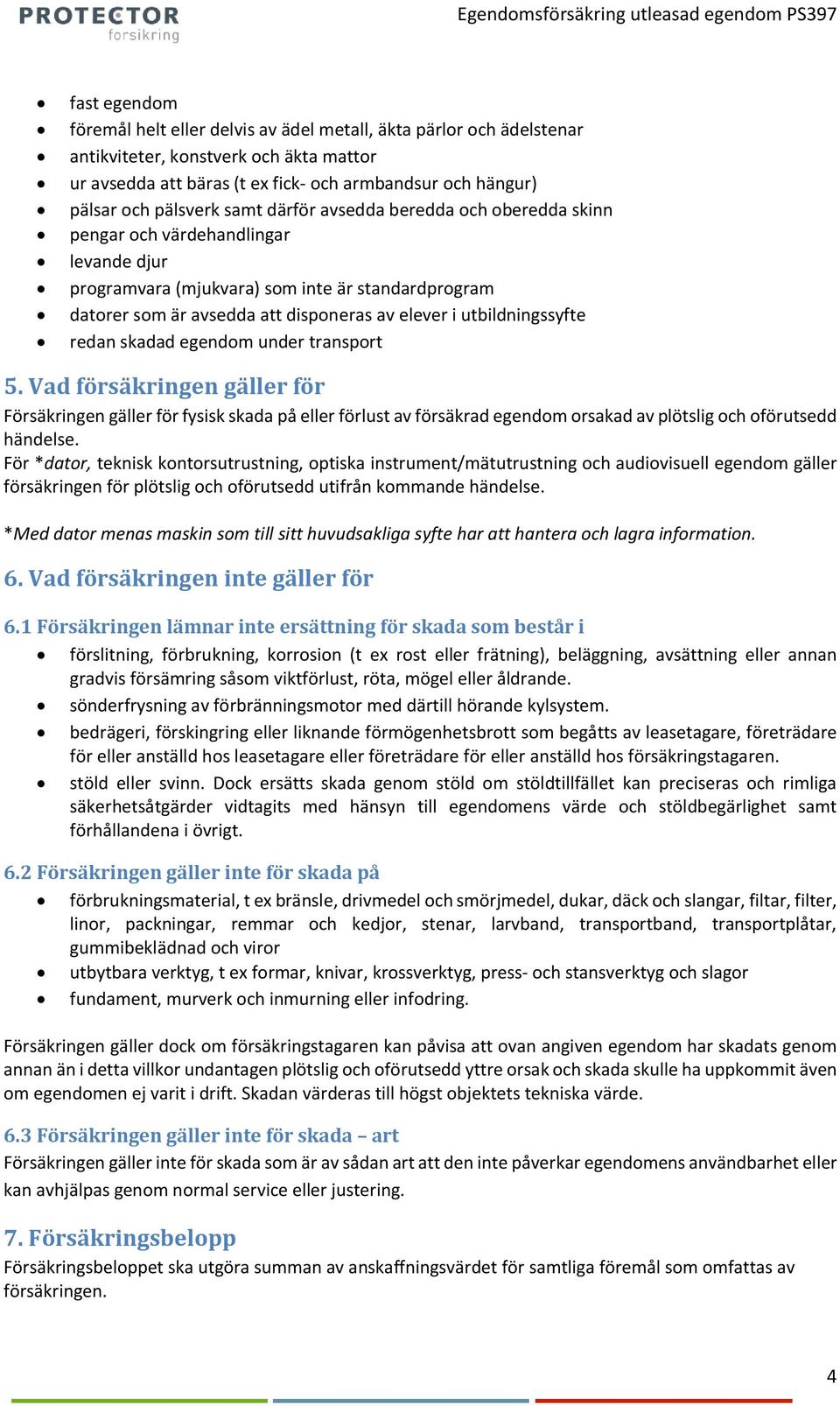 utbildningssyfte redan skadad egendom under transport 5.