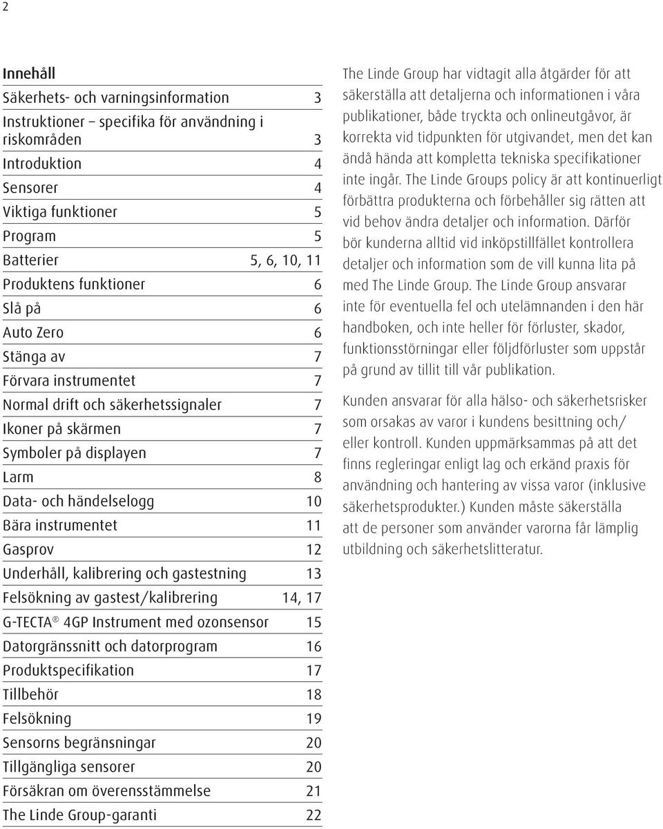 instrumentet 11 Gasprov 12 Underhåll, kalibrering och gastestning 13 Felsökning av gastest/kalibrering 14, 17 G-TECTA 4GP Instrument med ozonsensor 15 Datorgränssnitt och datorprogram 16
