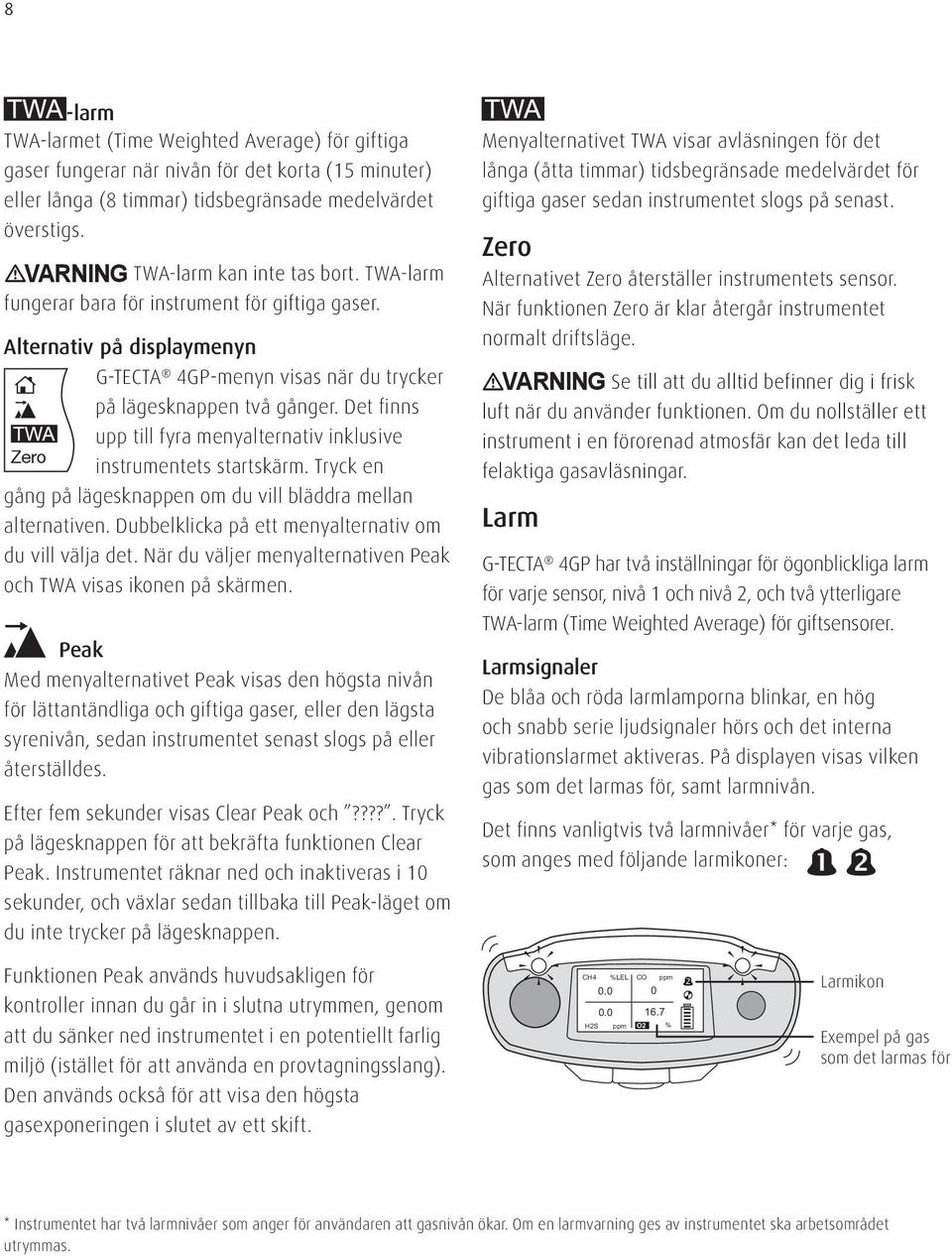 Det finns upp till fyra menyalternativ inklusive Zero instrumentets startskärm. Tryck en gång på lägesknappen om du vill bläddra mellan alternativen.