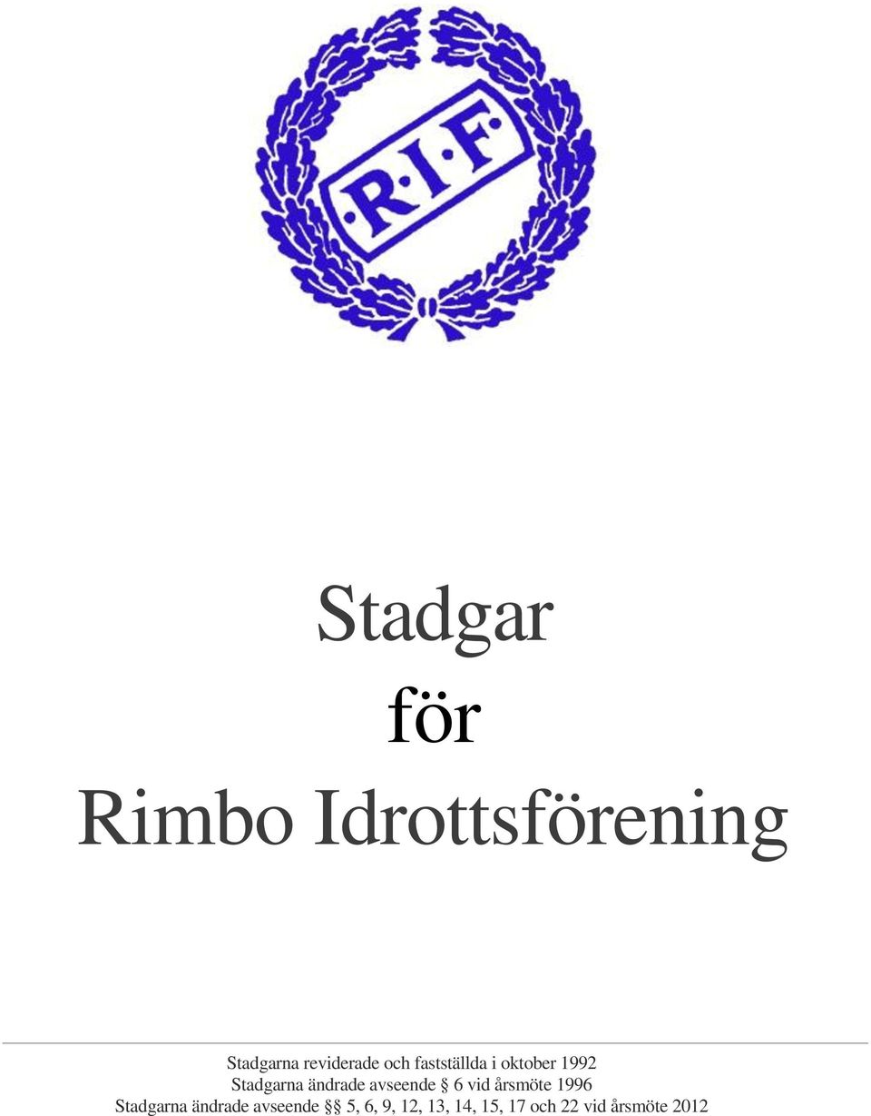 avseende 6 vid årsmöte 1996 Stadgarna ändrade