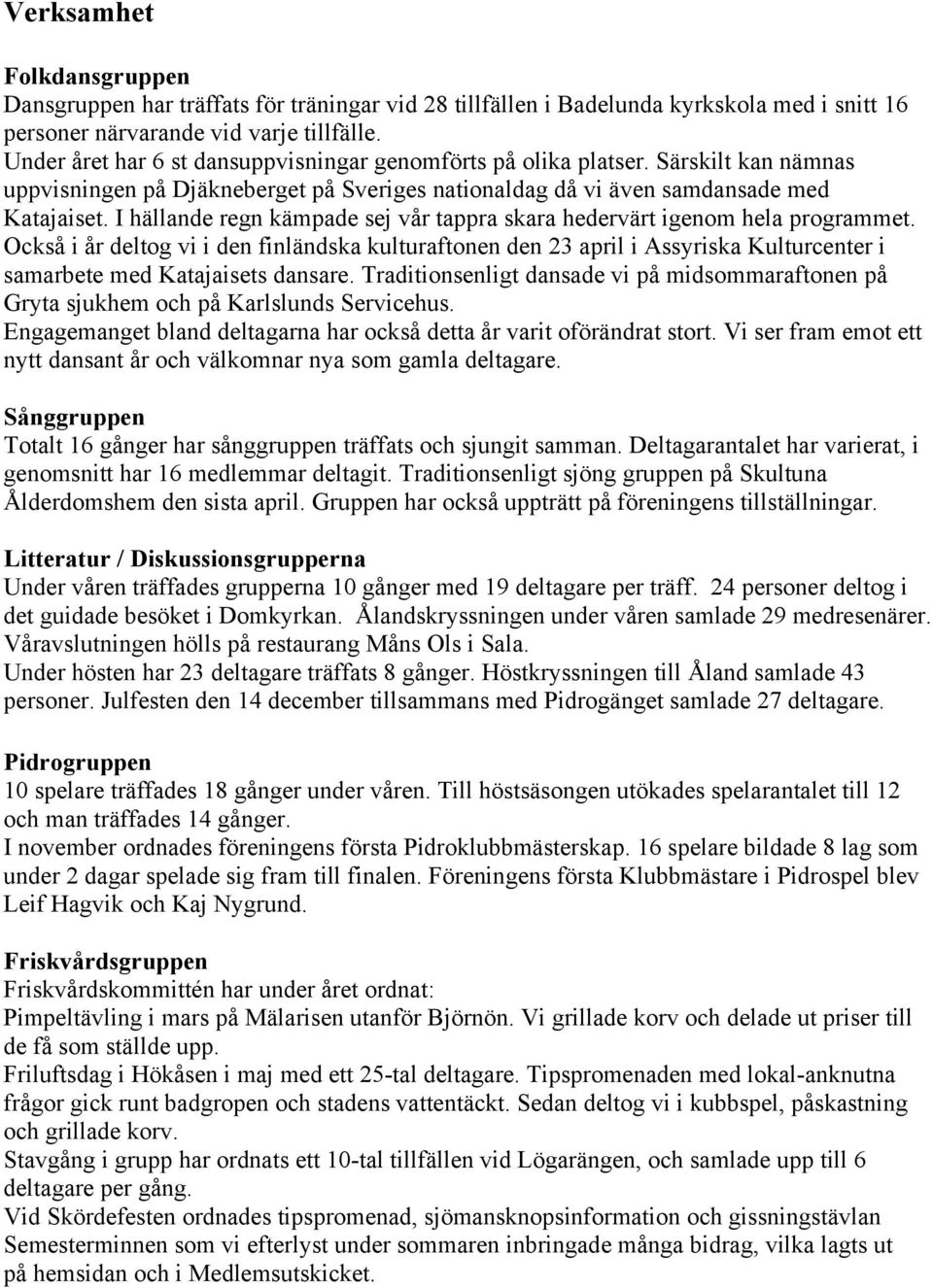 I hällande regn kämpade sej vår tappra skara hedervärt igenom hela programmet.