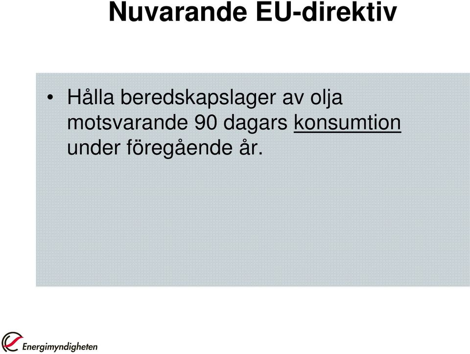 olja motsvarande 90 dagars