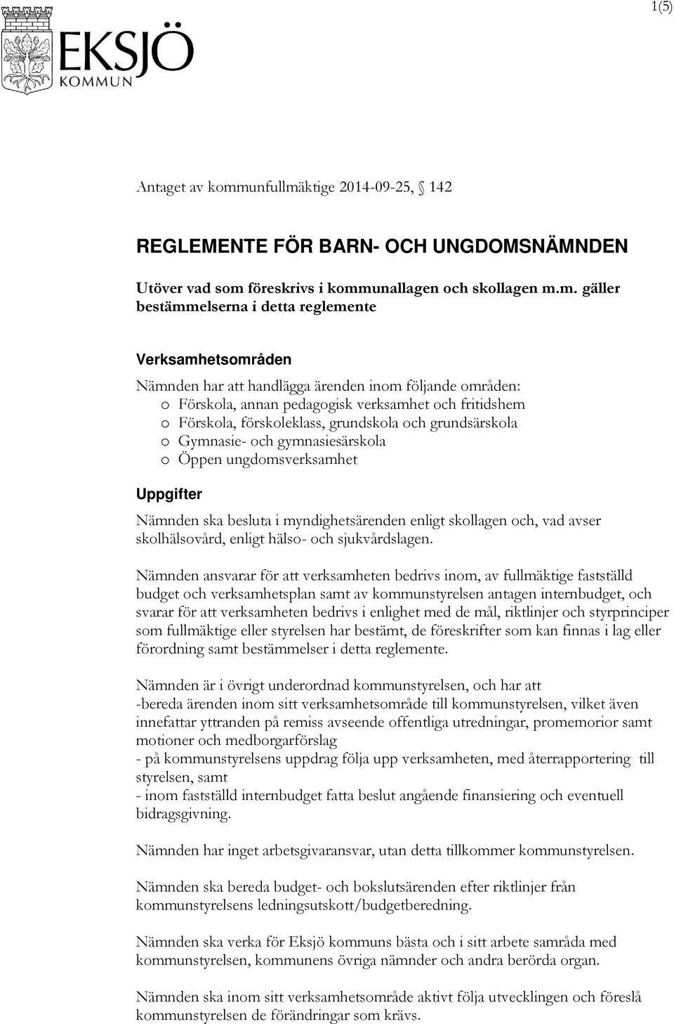 ktige 2014-09-25, 142 REGLEMENTE FÖR BARN- OCH UNGDOMSNÄMNDEN Utöver vad som 