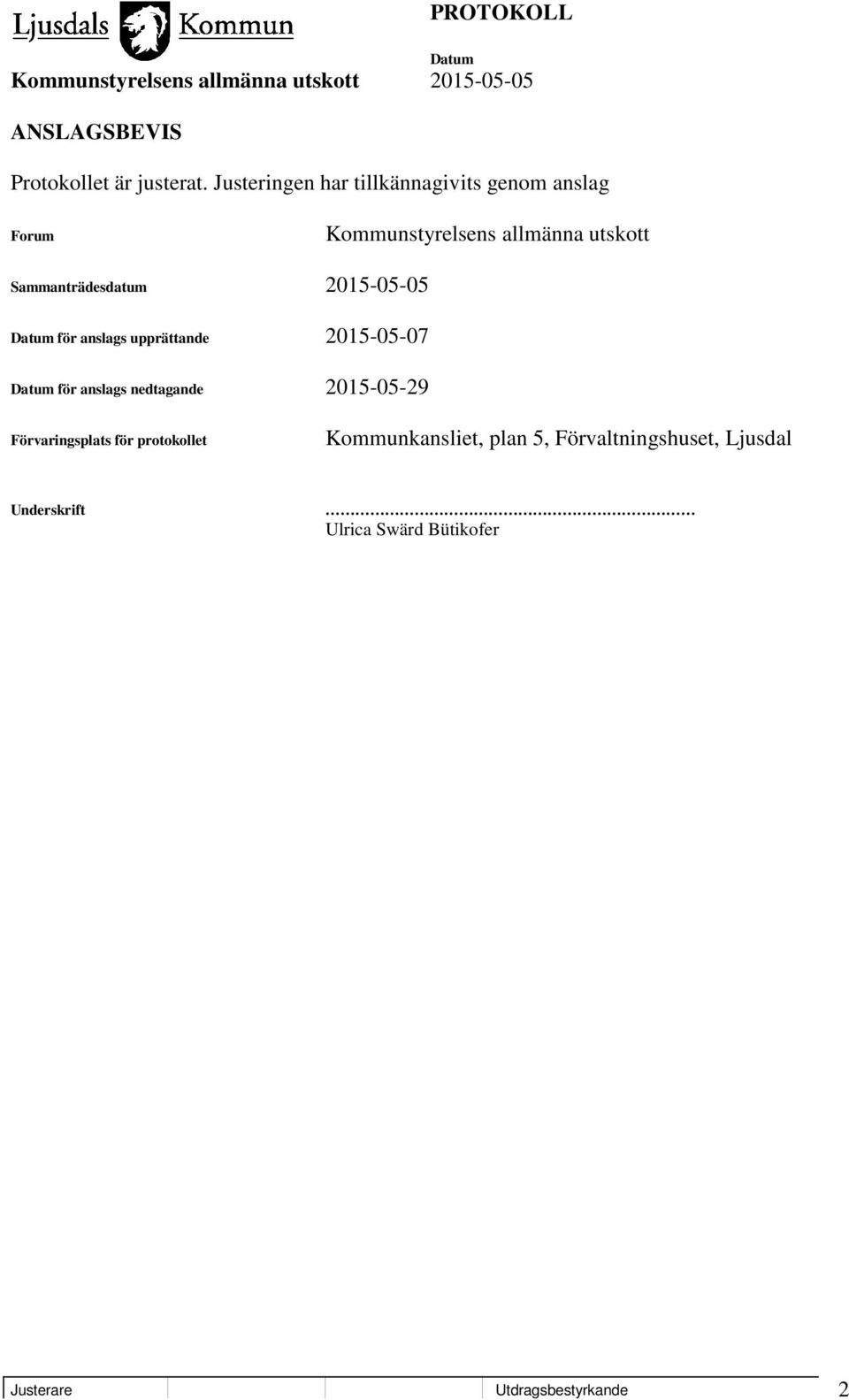 Sammanträdesdatum 2015-05-05 för anslags upprättande 2015-05-07 för anslags nedtagande