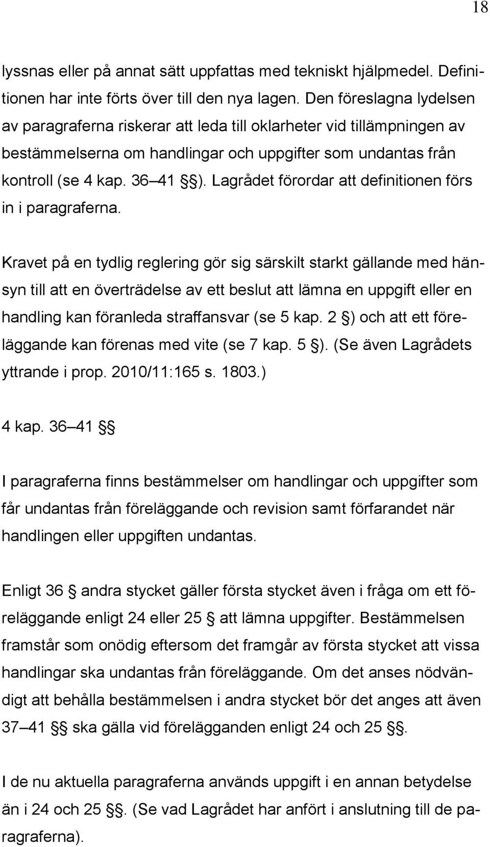 Lagrådet förordar att definitionen förs in i paragraferna.