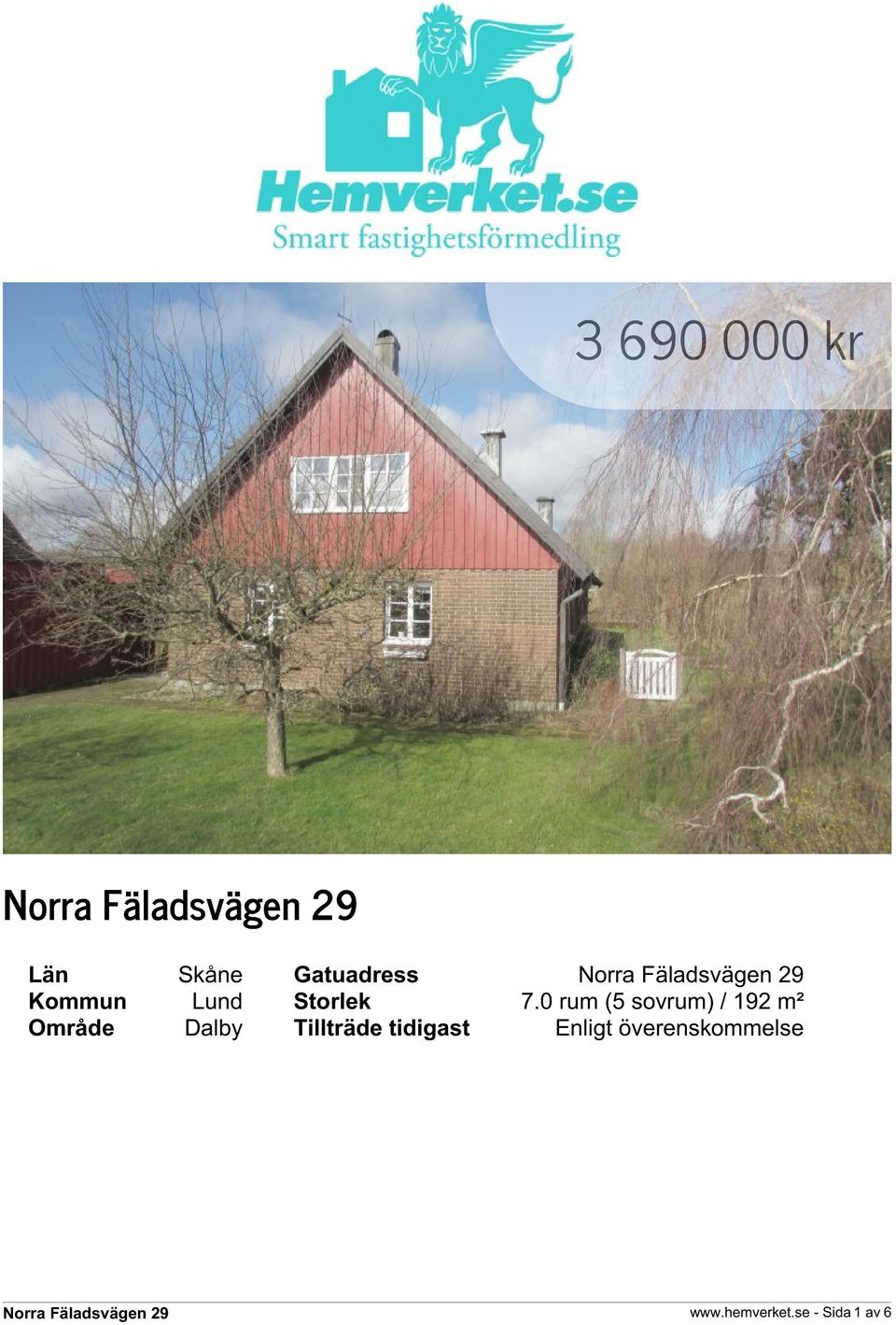 0 rum (5 sovrum) / 192 m² Område Dalby