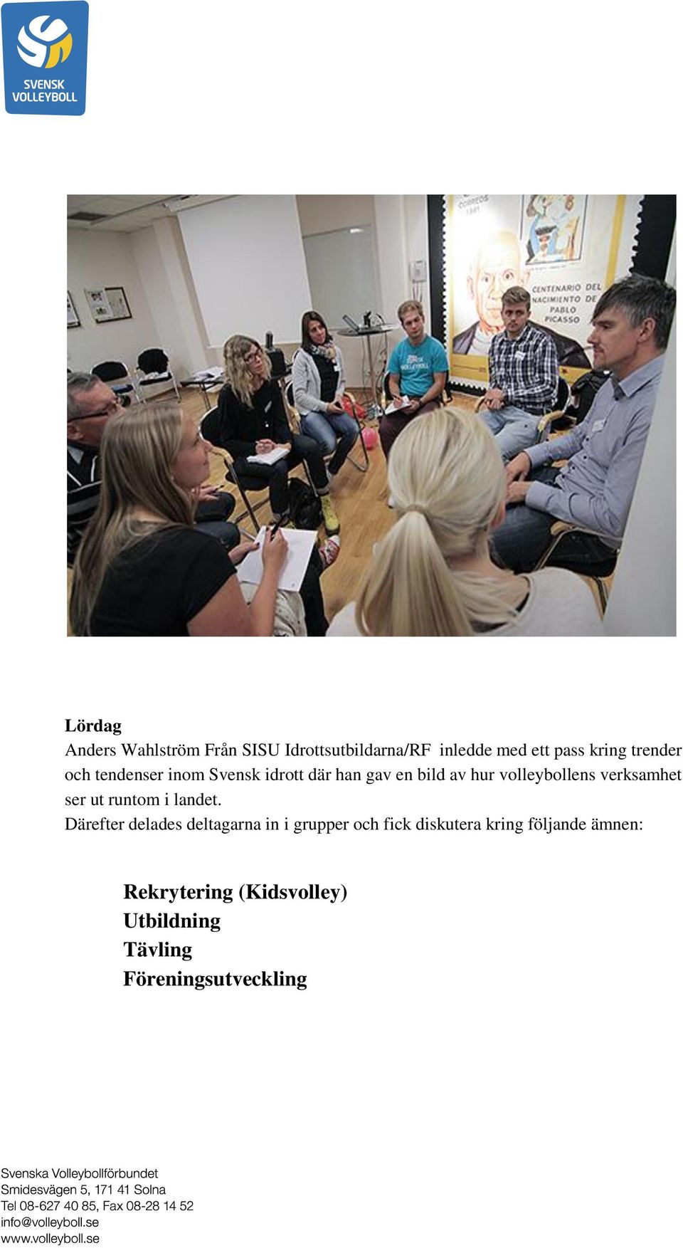 verksamhet ser ut runtom i landet.