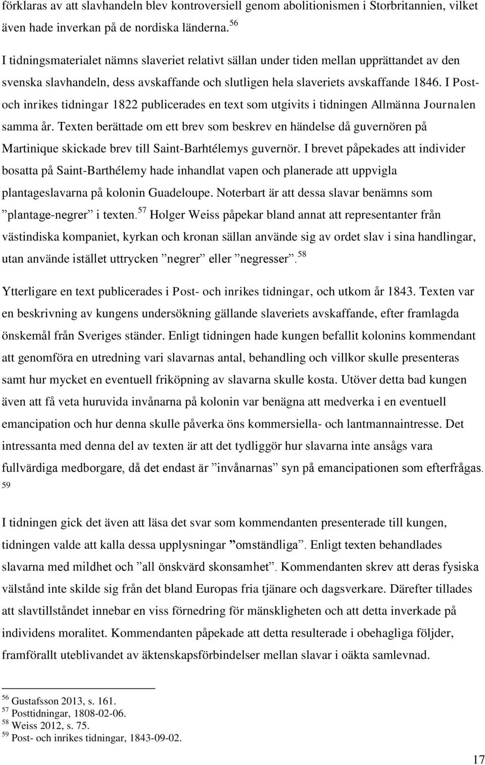 I Postoch inrikes tidningar 1822 publicerades en text som utgivits i tidningen Allmänna Journalen samma år.