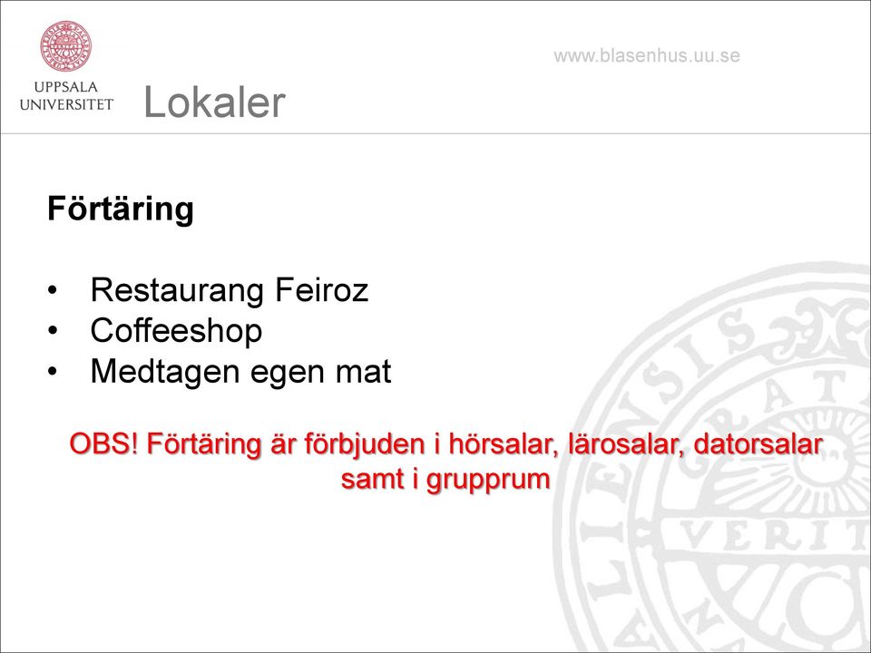 Förtäring är förbjuden i hörsalar,