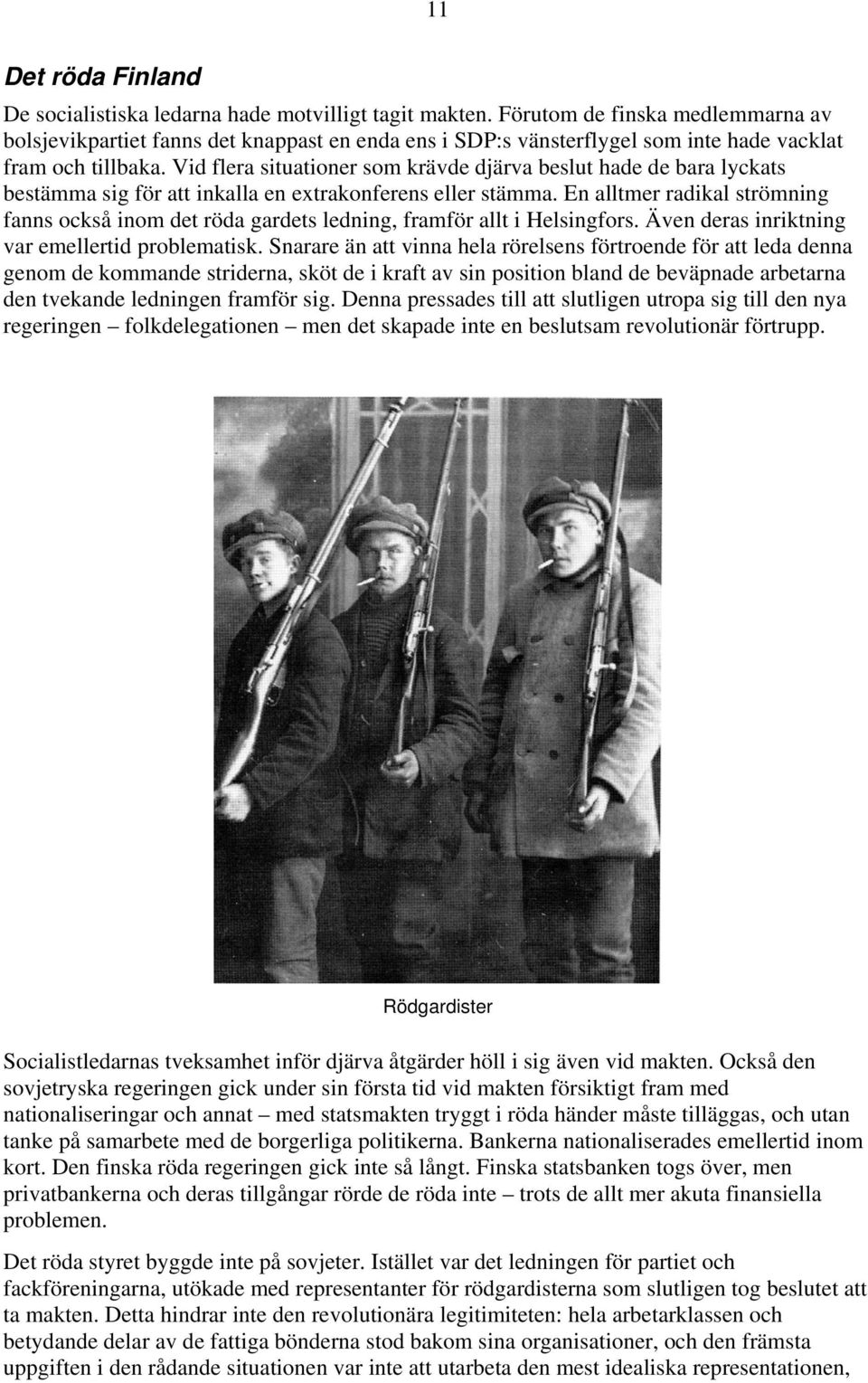 Vid flera situationer som krävde djärva beslut hade de bara lyckats bestämma sig för att inkalla en extrakonferens eller stämma.