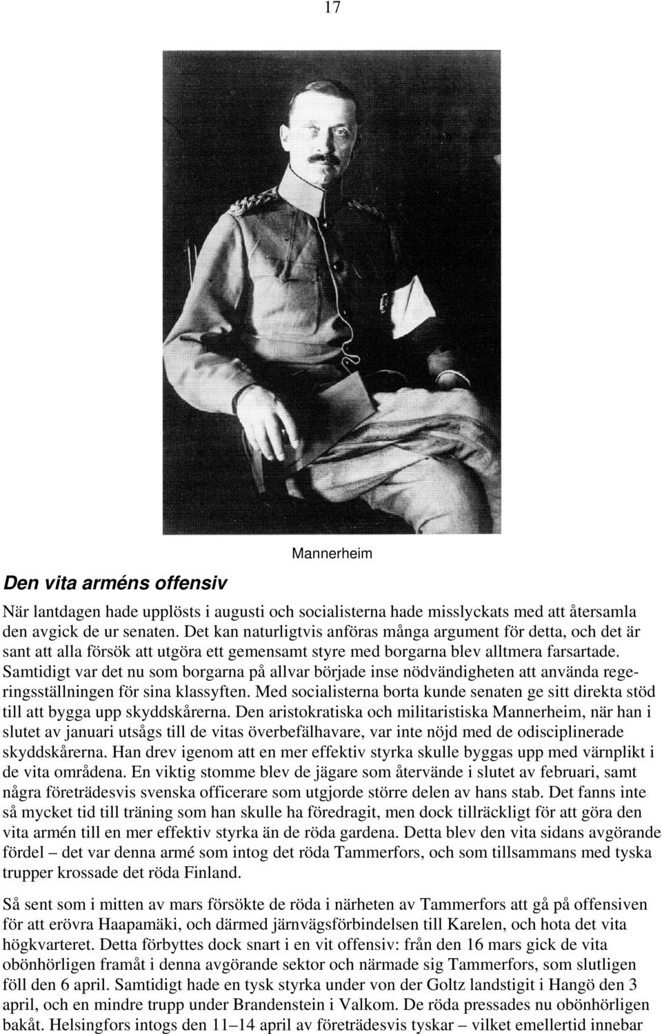 Samtidigt var det nu som borgarna på allvar började inse nödvändigheten att använda regeringsställningen för sina klassyften.