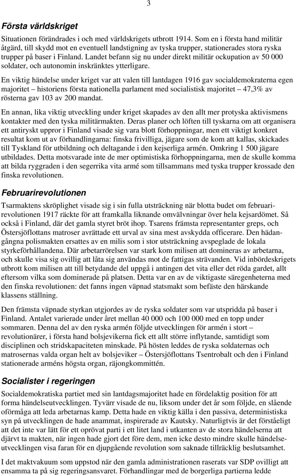 Landet befann sig nu under direkt militär ockupation av 50 000 soldater, och autonomin inskränktes ytterligare.