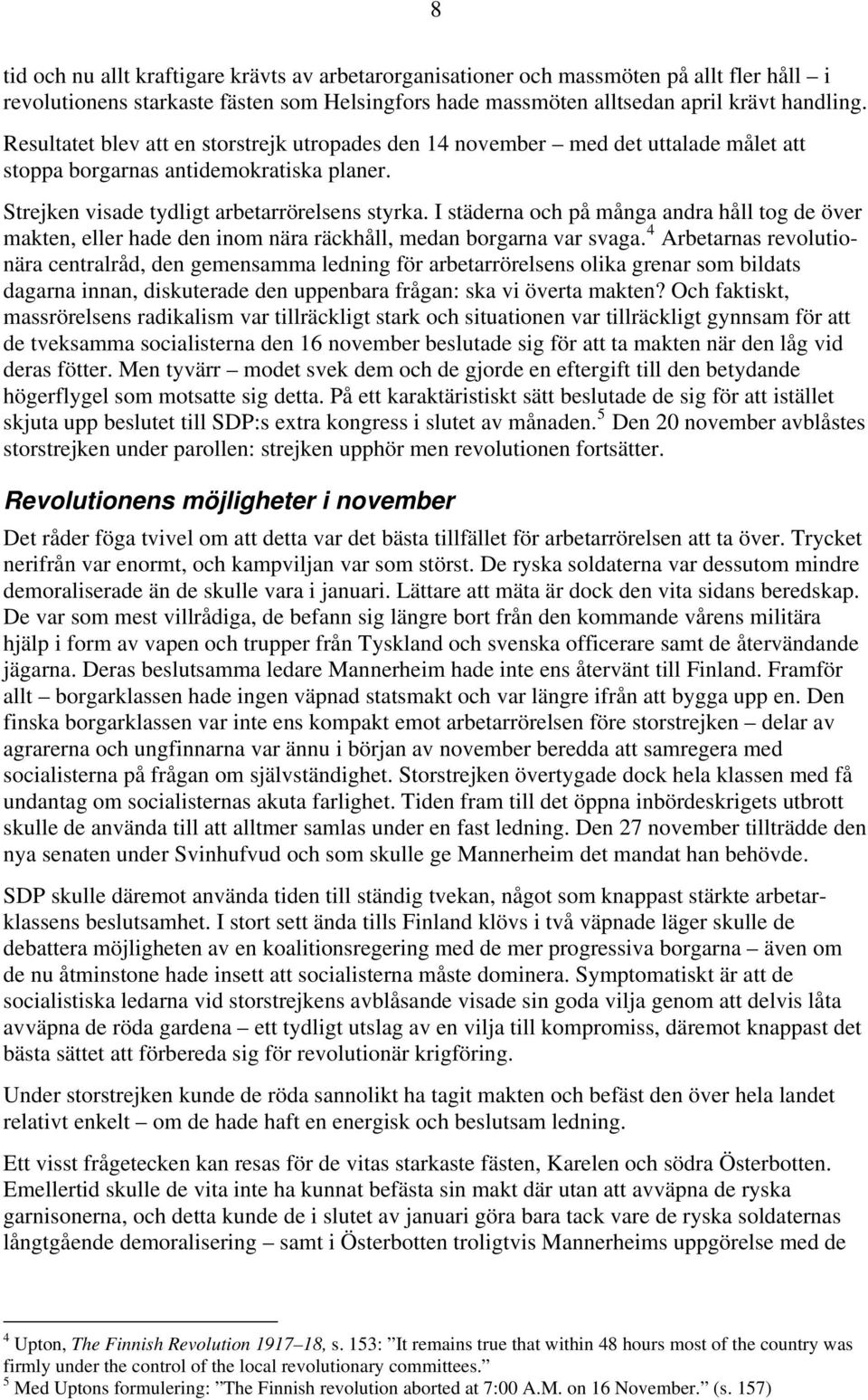 I städerna och på många andra håll tog de över makten, eller hade den inom nära räckhåll, medan borgarna var svaga.