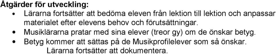 Musiklärarna pratar med sina elever (treor gy) om de önskar betyg.