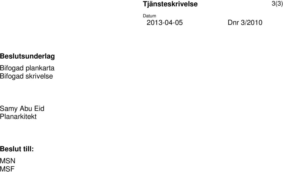 Beslutsunderlag Bifogad plankarta