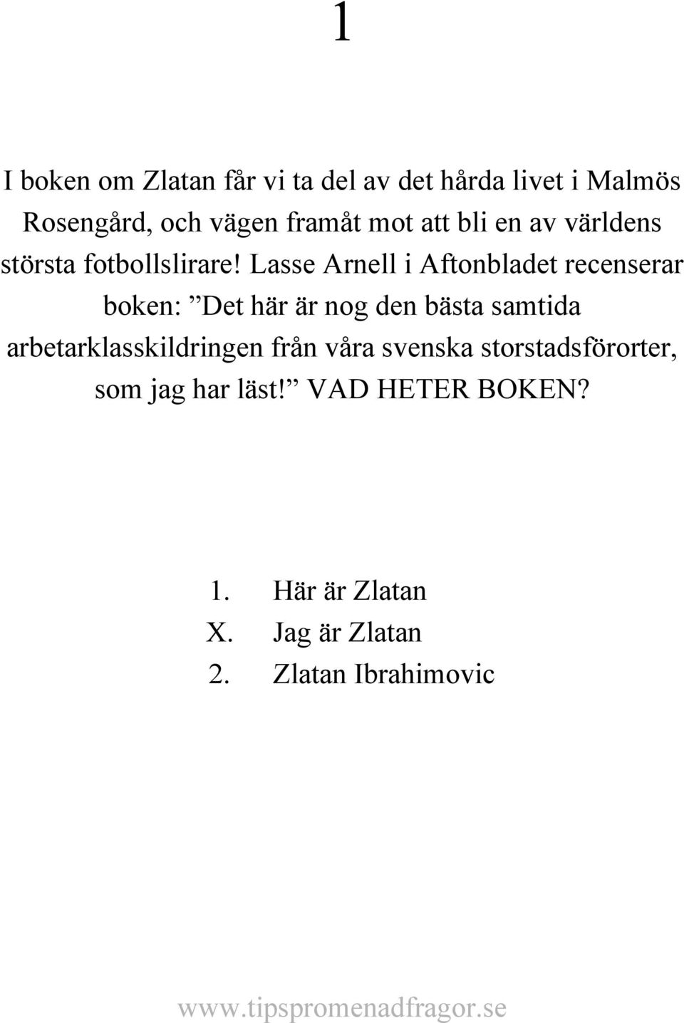 Lasse Arnell i Aftonbladet recenserar boken: Det här är nog den bästa samtida