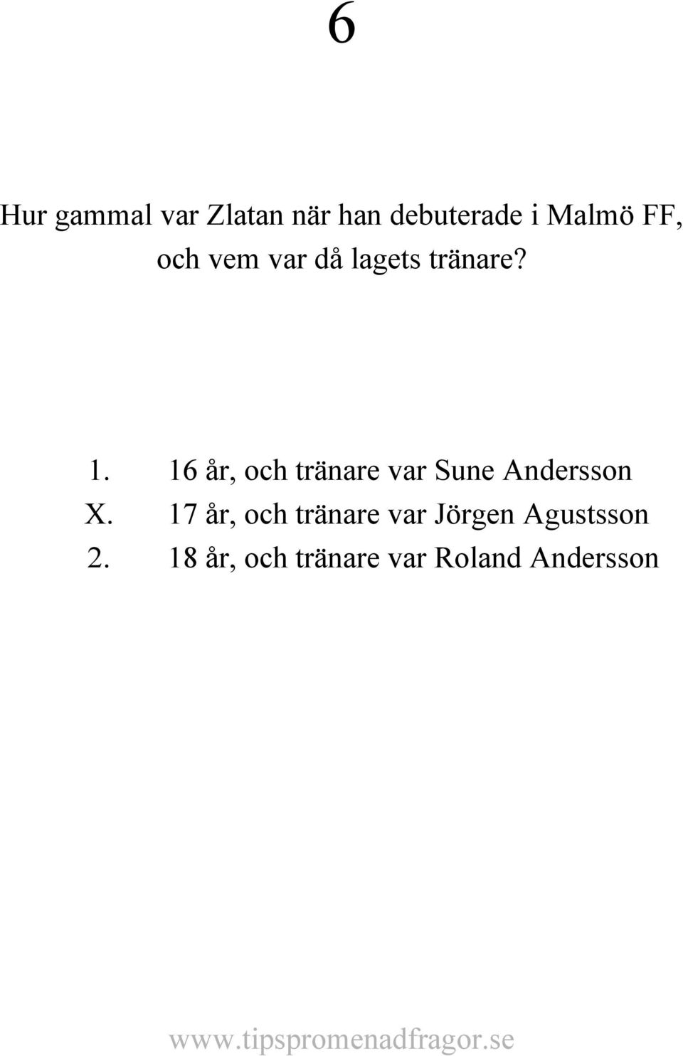 16 år, och tränare var Sune Andersson X.