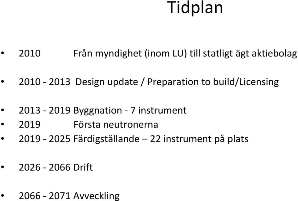 Byggnation - 7 instrument 2019 Första neutronerna 2019-2025