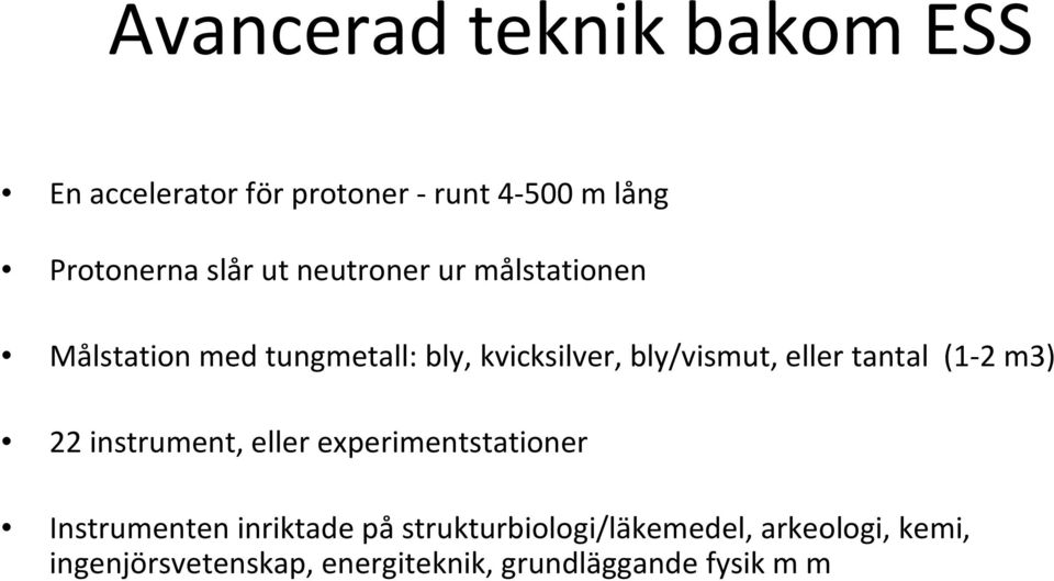 tantal (1-2 m3) 22 instrument, eller experimentstationer Instrumenten inriktade