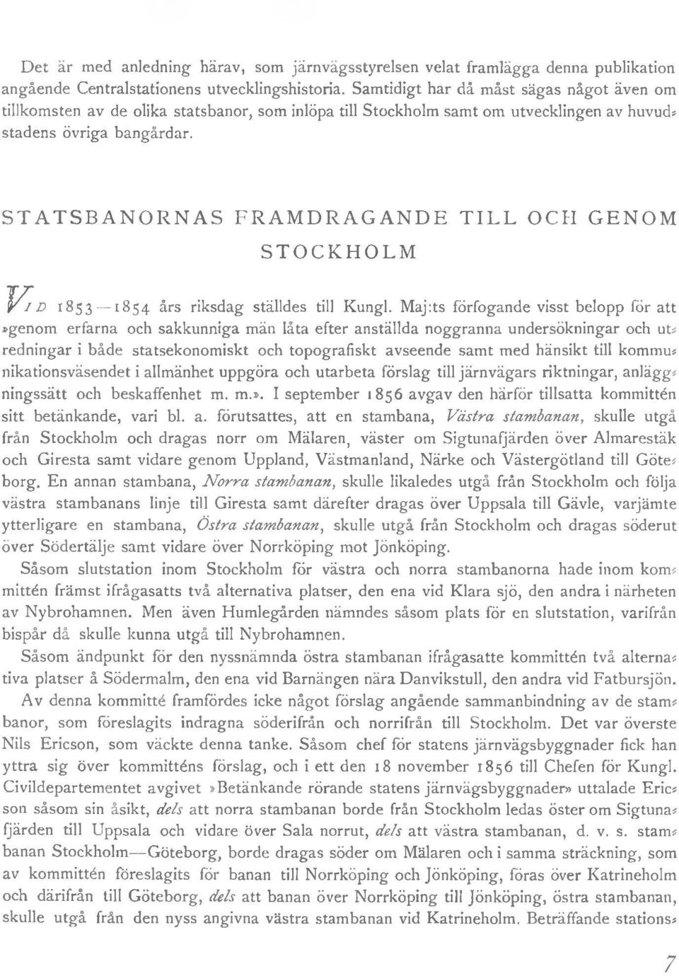 STATSBANORNAS FRAMDRAGANDE TILL OCH GENOM STOCKHOLM V» 1853 1854 års riksdag ställdes till Kungl.