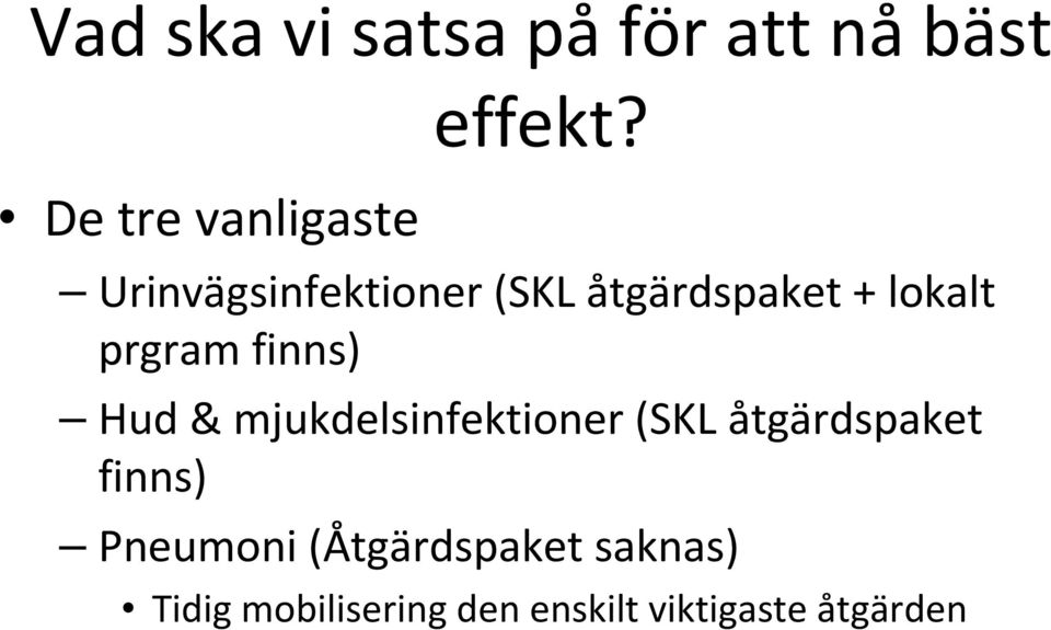 Hud & mjukdelsinfektioner (SKL åtgärdspaket finns) Pneumoni