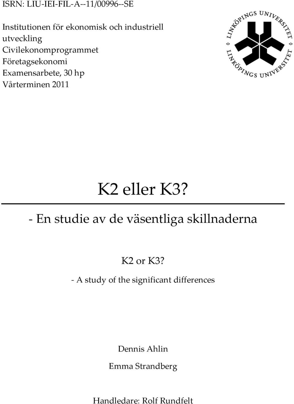 2011 K2 eller K3? - En studie av de väsentliga skillnaderna K2 or K3?