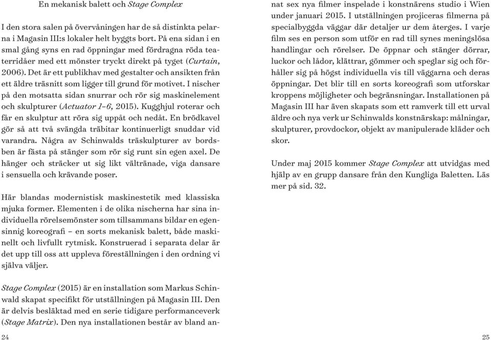 Det är ett publikhav med gestalter och ansikten från ett äldre träsnitt som ligger till grund för motivet.