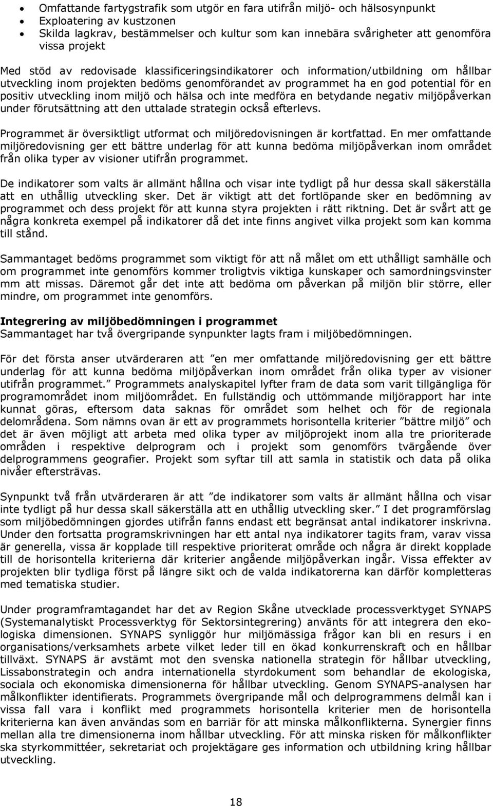 miljö och hälsa och inte medföra en betydande negativ miljöpåverkan under förutsättning att den uttalade strategin också efterlevs.