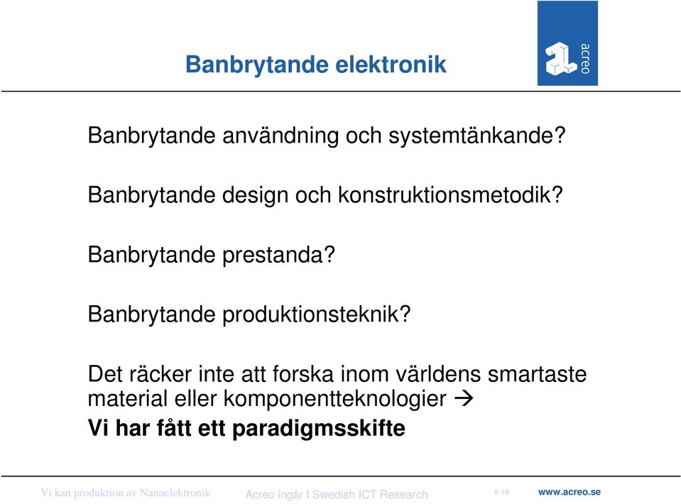 Banbrytande produktionsteknik?
