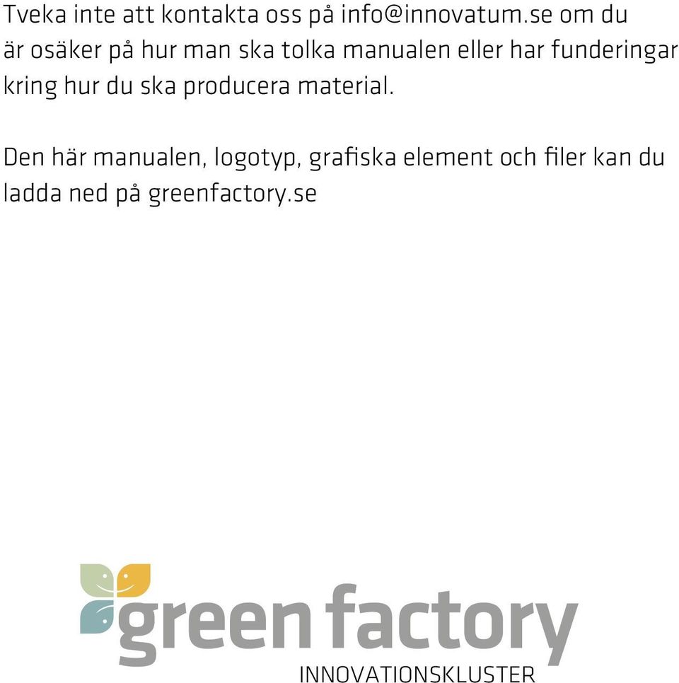 funderingar kring hur du ska producera material.
