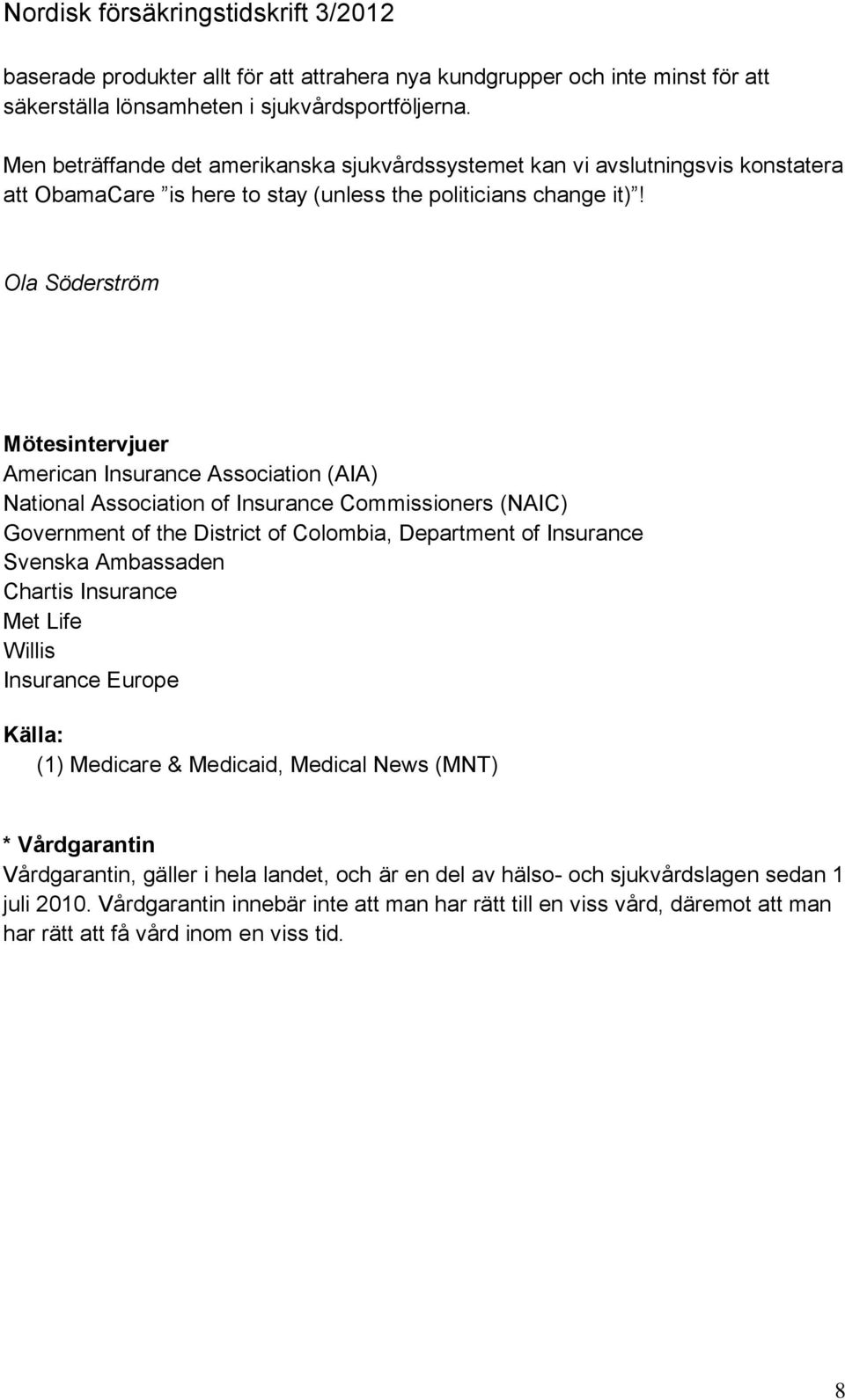 Ola Söderström Mötesintervjuer American Insurance Association (AIA) National Association of Insurance Commissioners (NAIC) Government of the District of Colombia, Department of Insurance Svenska