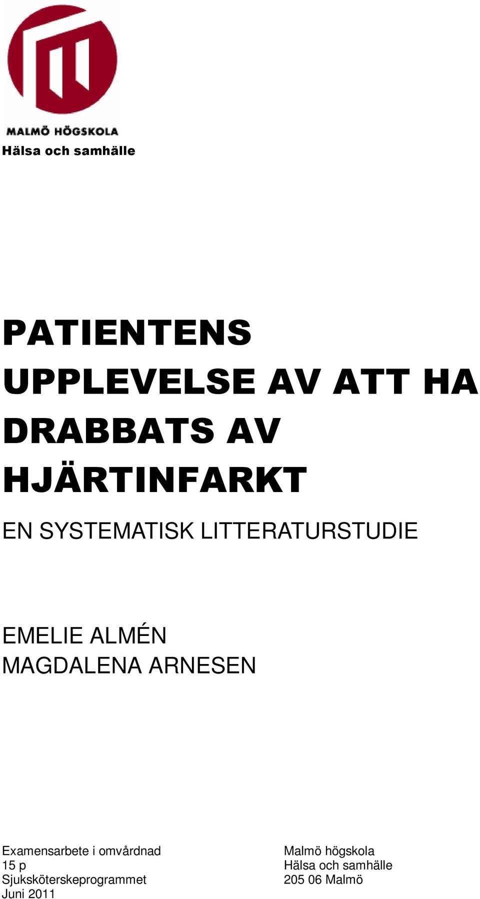 MAGDALENA ARNESEN Examensarbete i omvårdnad Malmö högskola 15