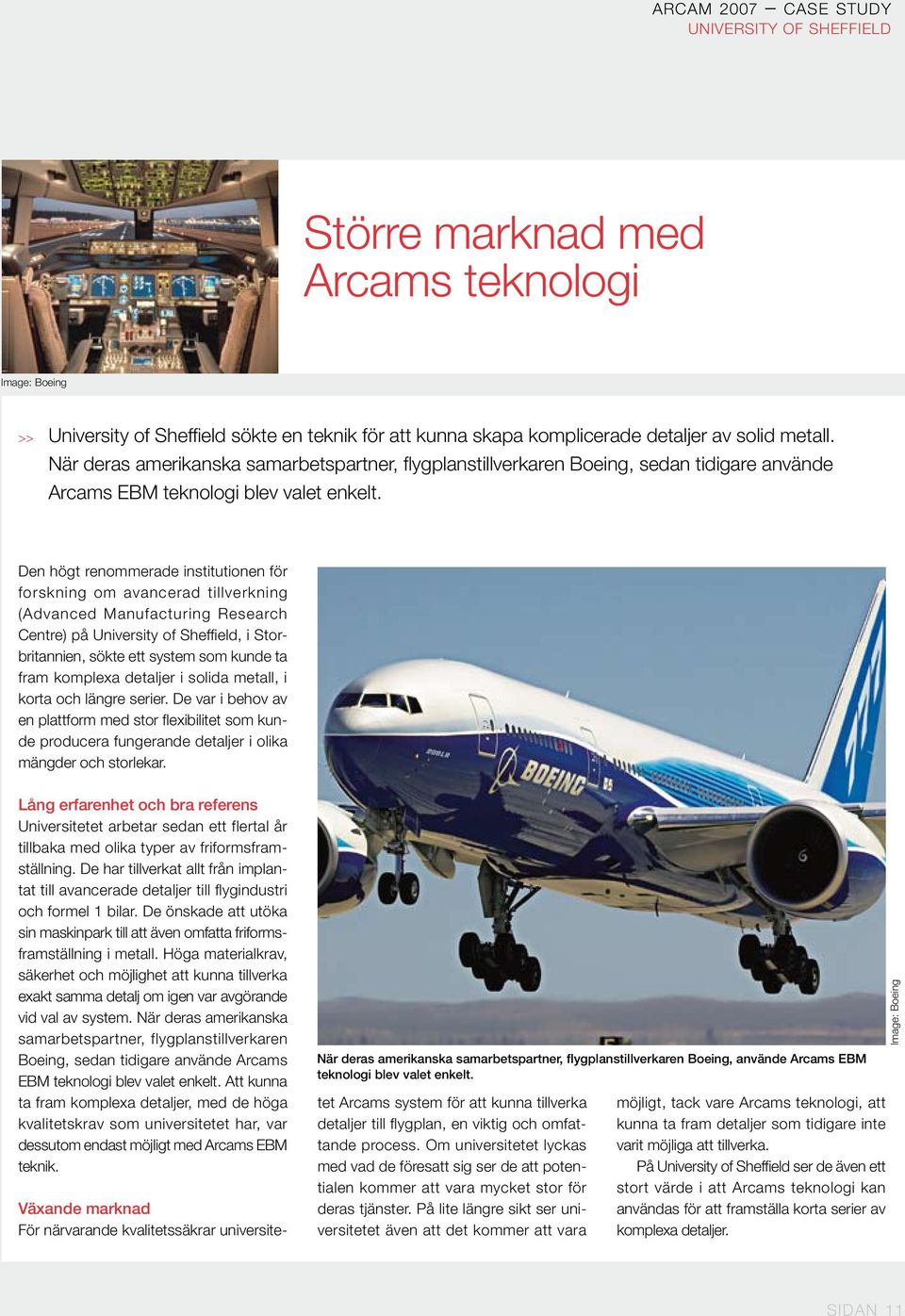 Den högt renommerade institutionen för forskning om avancerad tillverkning (Advanced Manufacturing Research Centre) på University of Sheffield, i Storbritannien, sökte ett system som kunde ta fram