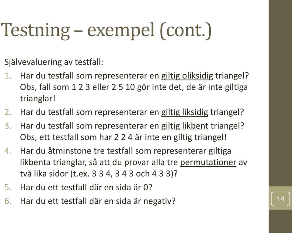 Obs, ett testfall som har 2 2 4 