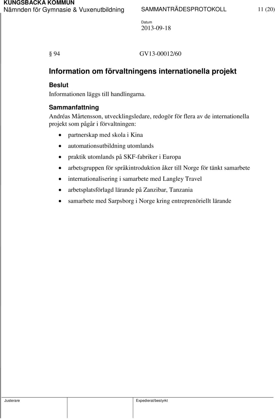 Andréas Mårtensson, utvecklingsledare, redogör för flera av de internationella projekt som pågår i förvaltningen: partnerskap med skola i Kina