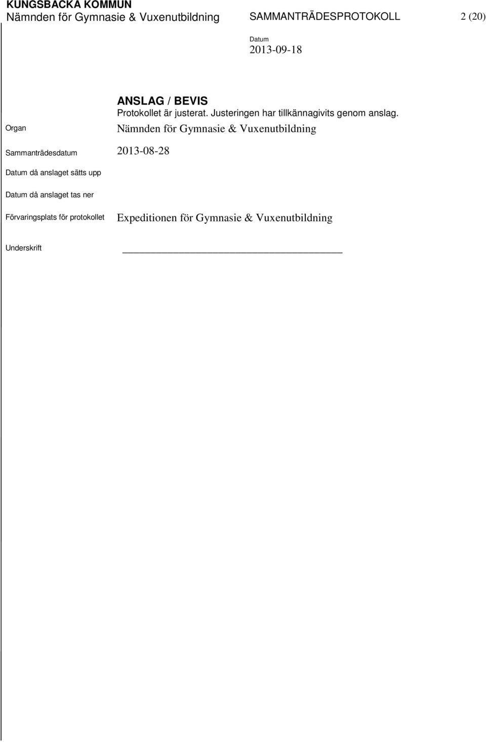 Nämnden för Gymnasie & Vuxenutbildning Sammanträdesdatum 2013-08-28 då anslaget sätts upp