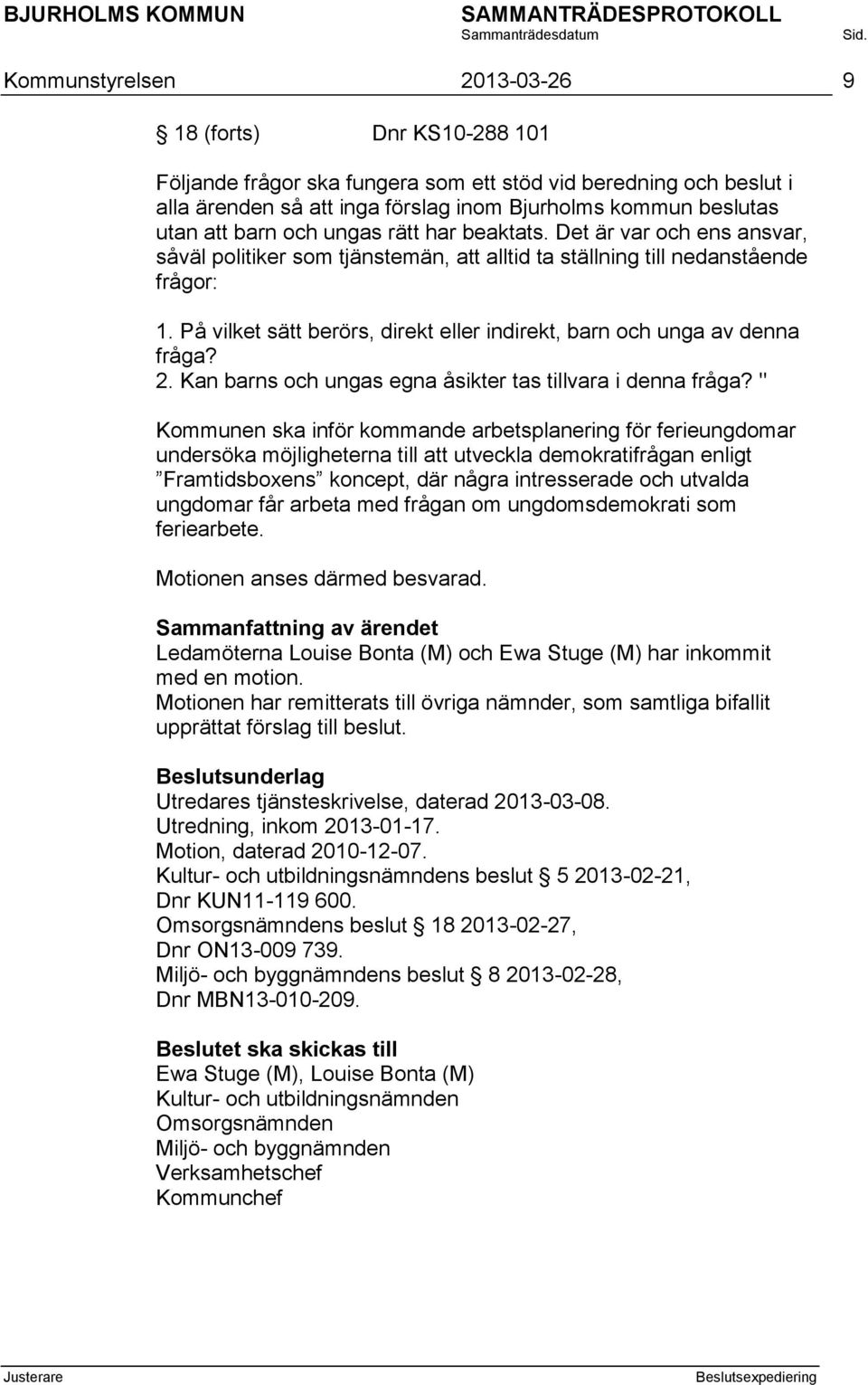 På vilket sätt berörs, direkt eller indirekt, barn och unga av denna fråga? 2. Kan barns och ungas egna åsikter tas tillvara i denna fråga?