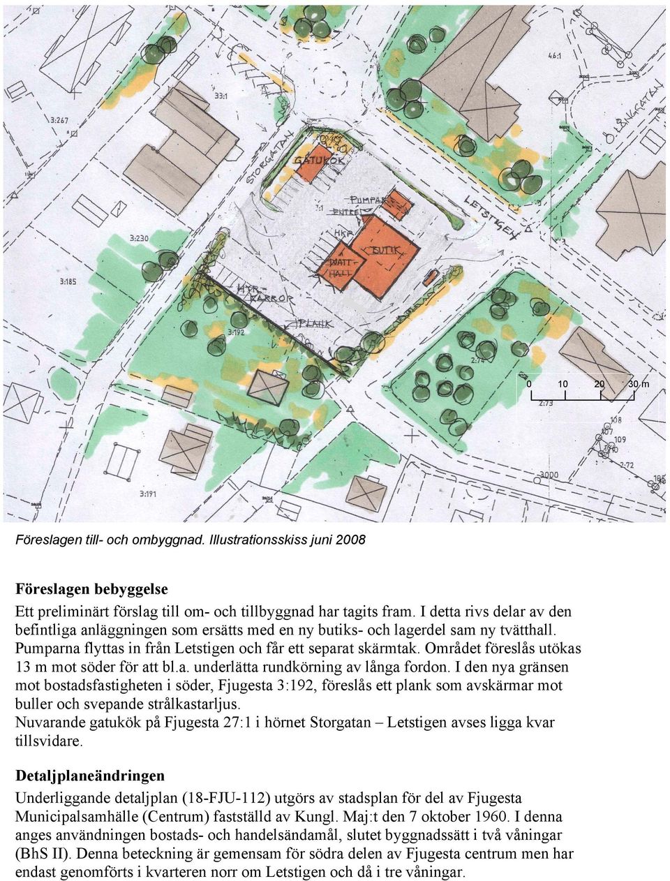 Området föreslås utökas 13 m mot söder för att bl.a. underlätta rundkörning av långa fordon.