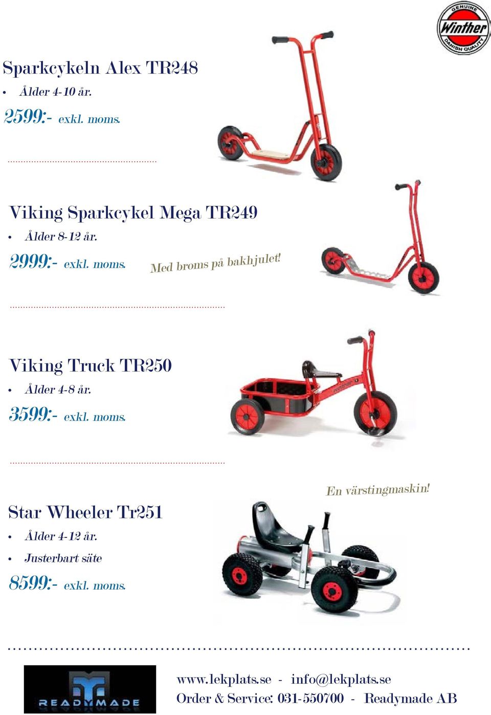 Med broms på bakhjulet! Viking Truck TR250 Ålder 4-8 år. 3599:- exkl.