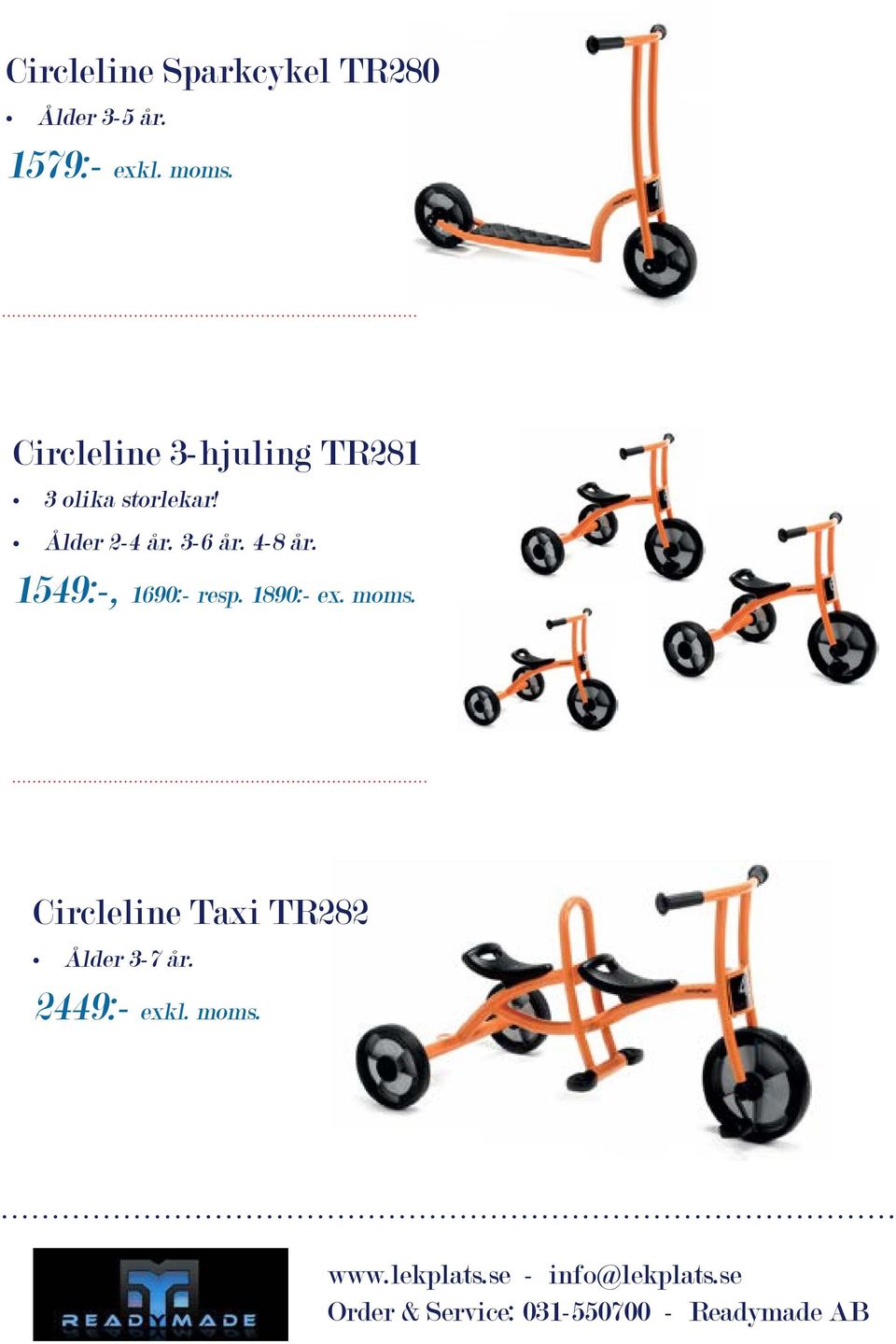 Ålder 2-4 år. 3-6 år. 4-8 år. 1549:-, 1690:- resp.