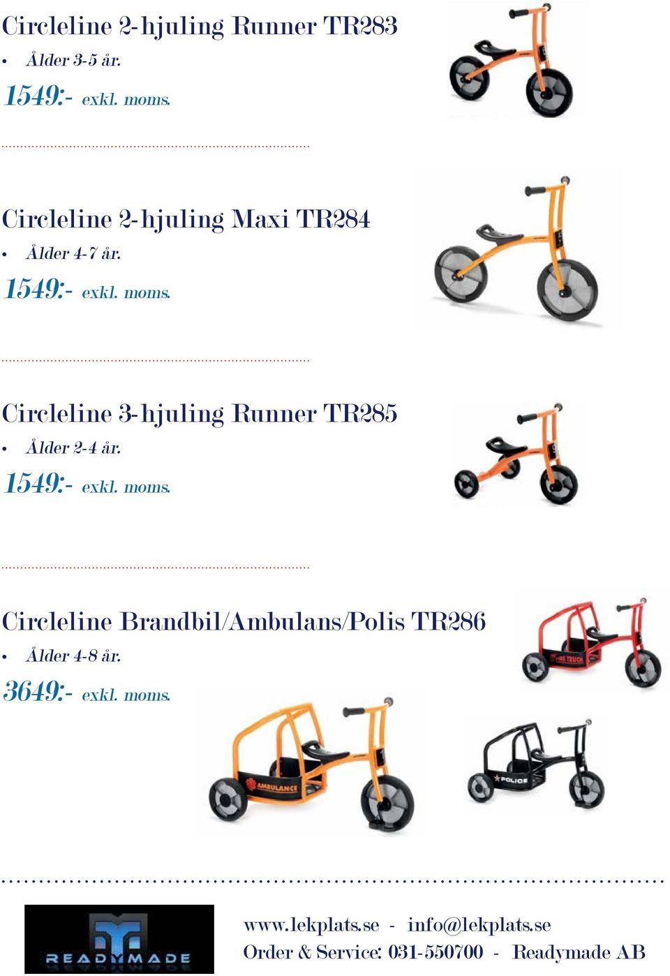Circleline 3-hjuling Runner TR285 Ålder 2-4 år. 1549:- exkl. moms.