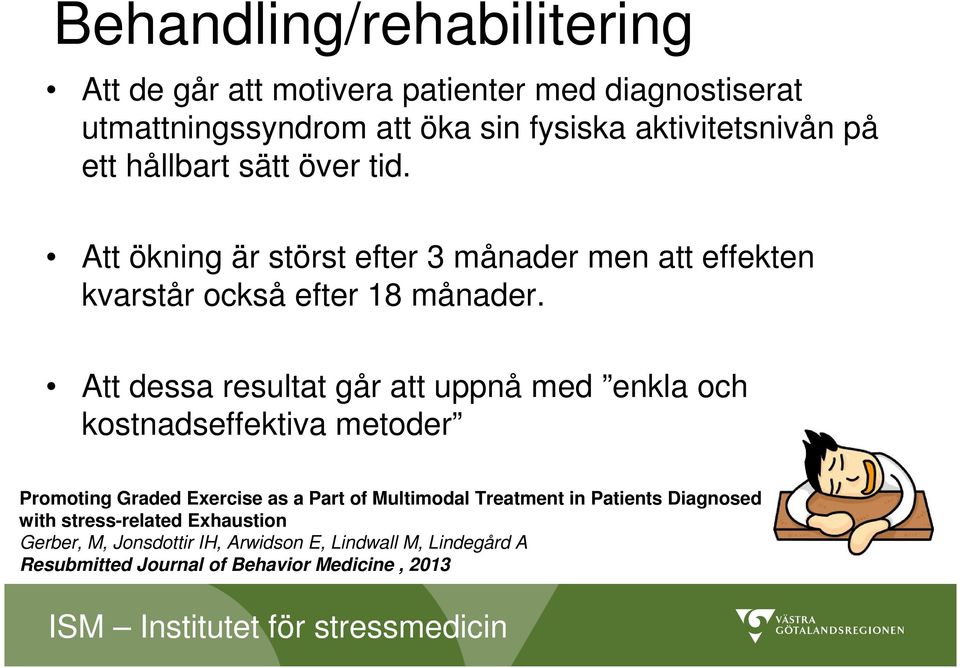 Att dessa resultat går att uppnå med enkla och kostnadseffektiva metoder Promoting Graded Exercise as a Part of Multimodal Treatment in