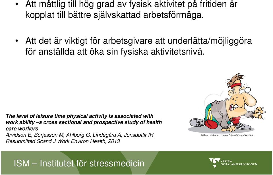 The level of leisure time physical activity is associated with work ability a cross sectional and prospective study