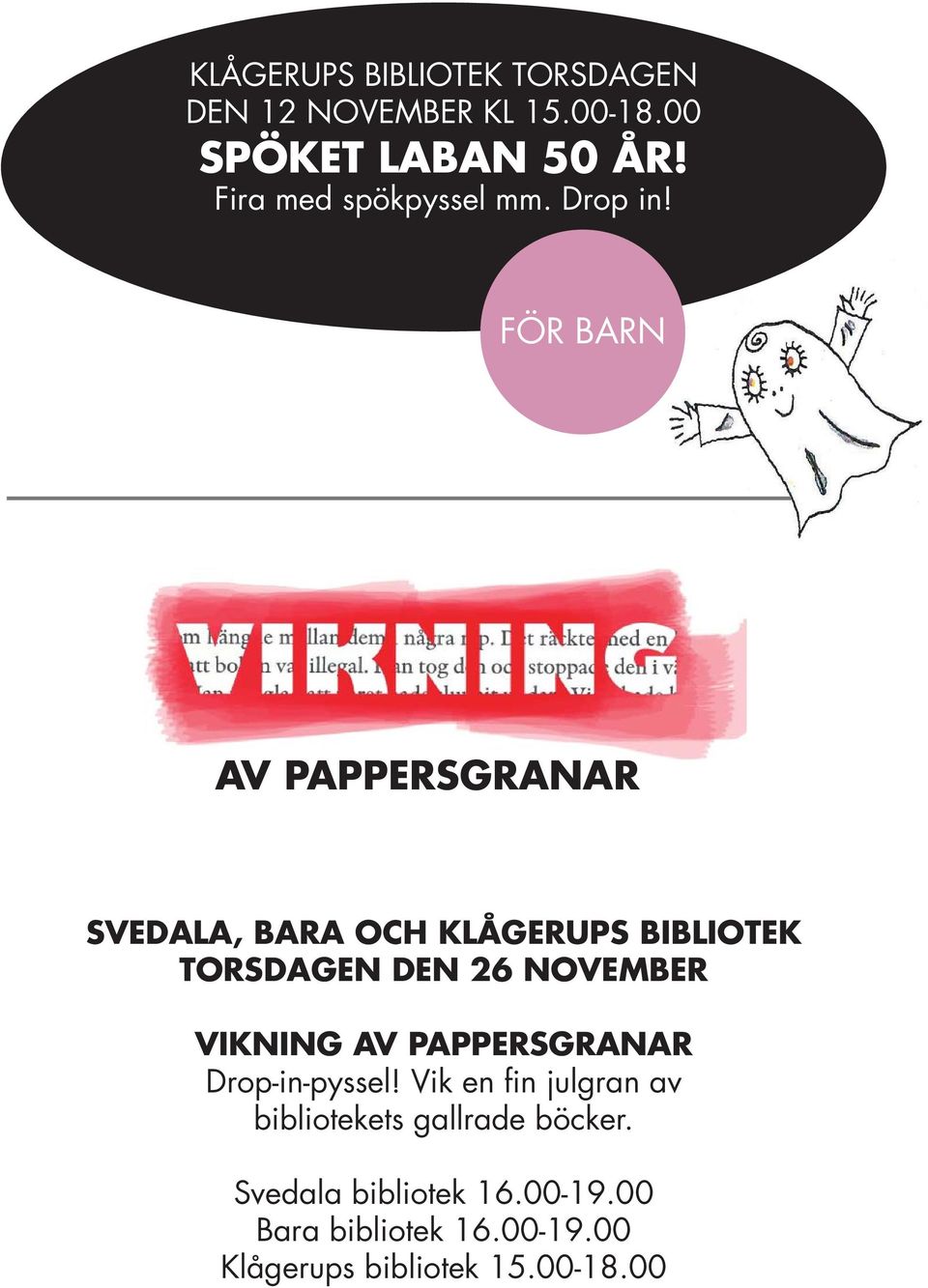 FÖR BARN AV PAPPERSGRANAR SVEDALA, BARA OCH KLÅGERUPS BIBLIOTEK TORSDAGEN DEN 26 NOVEMBER