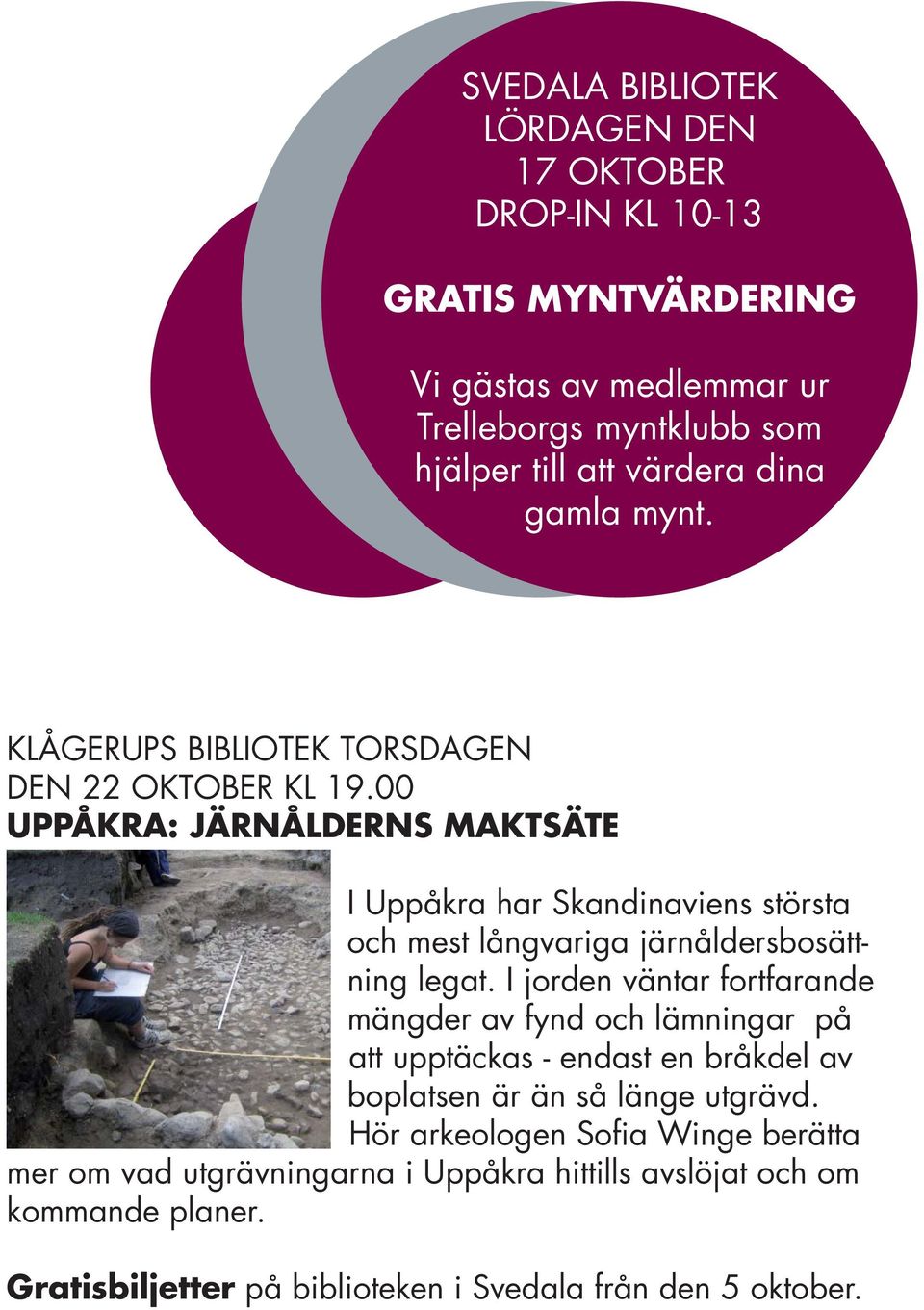 00 UPPÅKRA: JÄRNÅLDERNS MAKTSÄTE I Uppåkra har Skandinaviens största och mest långvariga järnåldersbosättning legat.