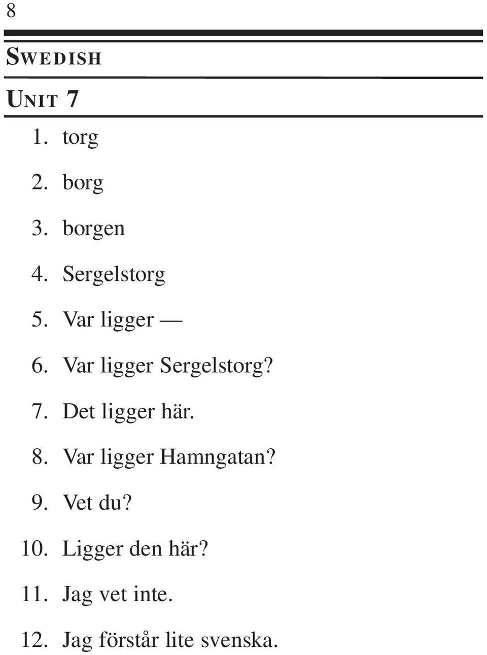 Sergelstorg? Det ligger här. Var ligger Hamngatan?